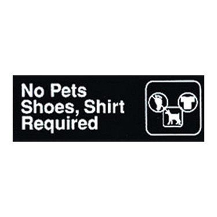 SIGN, NO PETS/SHOES SHIRT REQUIRED 3X9 PLASTIC BLACK